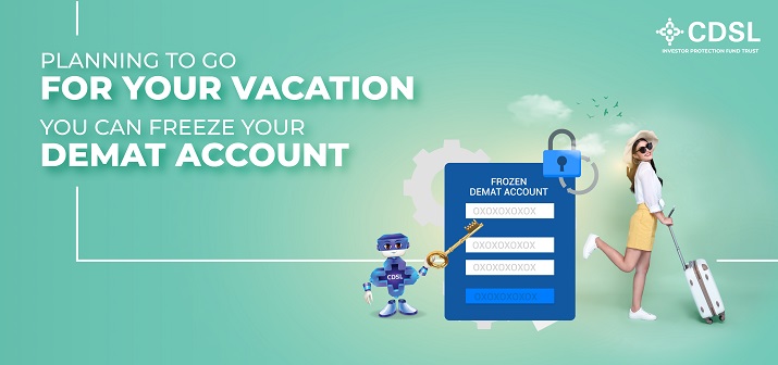 Planning to go for your vacation, Freeze your demat account